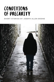 Title: Conditions of Precarity, Author: Joseph Allen Boone