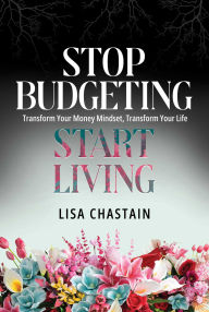 Free books on audio to download Stop Budgeting, Start Living: Transform Your Money Mindset, Transform Your Life (English Edition) PDB RTF FB2