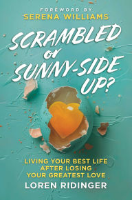 It series computer books free download Scrambled or Sunny-Side Up?: Living Your Best Life after Losing Your Greatest Love 9798888458082 (English Edition) by Loren Ridinger, Serena Williams PDB