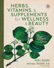 Ebook free downloading Herbs, Vitamins & Supplements for Wellness & Beauty: The Ultimate Guide