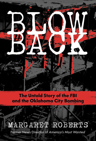 Blowback: the Untold Story of FBI and Oklahoma City Bombing