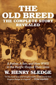 Ebooks free downloads epub The Old Breed... The Complete Story Revealed: A Father, A Son, and How WWII in the Pacific Shaped Their Lives English version 9798888458488 by W. Henry Sledge