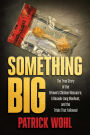 Something Big: The True Story of the Brown's Chicken Massacre, A Decade-Long Manhunt, and the Trials That Followed