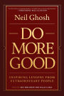Do More Good: Inspiring Lessons from Extraordinary People