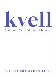 Title: kvell: A Word You Should Know, Author: Barbara Edelston Peterson