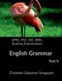 UPSC, PSC, SSC, RRB, Banking Examinations English Grammar Part V: Activities and Worksheets for Aspirants preparing for different Competitive Examinations: [Motivational book, Inspirational book, self help book, Personal development book]