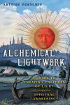 Alternative view 1 of Alchemical Lightwork: A Guide to Creating Cultures of Light and Spiritual Awakening