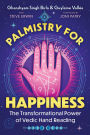 Palmistry for Happiness: The Transformational Power of Vedic Hand Reading