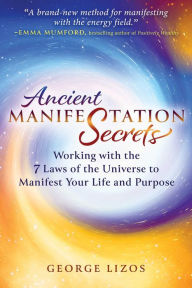 Free best selling book downloads Ancient Manifestation Secrets: Working with the 7 Laws of the Universe to Manifest Your Life and Purpose 9798888500903 (English Edition)