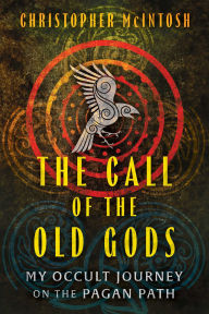 Title: The Call of the Old Gods: My Occult Journey on the Pagan Path, Author: Christopher McIntosh