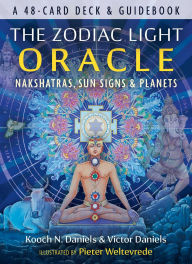 Title: The Zodiac Light Oracle: Nakshatras, Sun Signs, and Planets, Author: Kooch N. Daniels