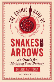 Title: The Cosmic Game of Snakes and Arrows: An Oracle for Mapping Your Destiny, Author: Polina Rud