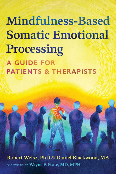 Mindfulness-Based Somatic Emotional Processing: A Guide for Patients and Therapists