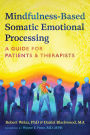 Mindfulness-Based Somatic Emotional Processing: A Guide for Patients and Therapists