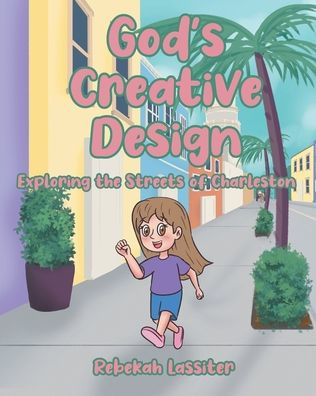 God's Creative Design: Exploring The Streets of Charleston