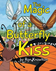 Title: The Magic of a Butterfly Kiss, Author: Ron Knowlton