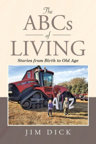 Title: The ABCs of Living: Stories from Birth to Old Age, Author: Jim Dick