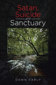 Title: Satan, Suicide and Sanctuary, Author: Dawn Early
