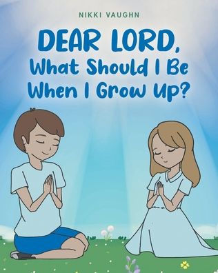 Dear Lord, What Should I Be When Grow Up?