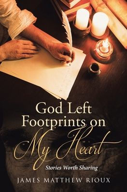 God Left Footprints on My Heart: Stories Worth Sharing