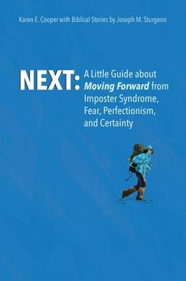 Next: A Little Guide About Moving Forward from Imposter Syndrome, Fear, Perfectionism, and Certainty
