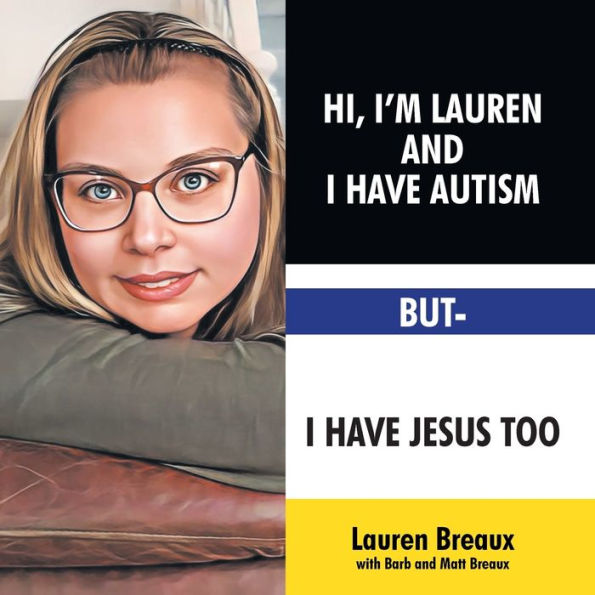 Hi, I'm Lauren And I Have Autism But- Jesus Too