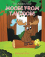 The Adventures of Moose From Tahloose