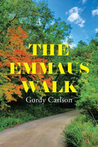 Title: The Emmaus Walk, Author: Gordy Carlson