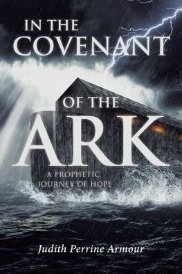 the Covenant of Ark: A Prophetic Journey Hope