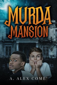 Free downloads for audiobooks for mp3 players Murda Mansion English version ePub by A. Alex Come', A. Alex Come' 9798888530269