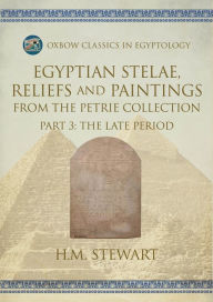 Title: Egyptian Stelae, Reliefs and Paintings from the Petrie Collection: Part 3: The Late Period, Author: H.M. Stewart