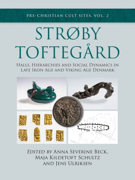 Strøby Toftegård: Halls, Hierarchies and Social Dynamics Late Iron Age Viking Denmark