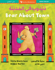 Title: Bear About Town (Bilingual Arabic & English), Author: Stella Blackstone