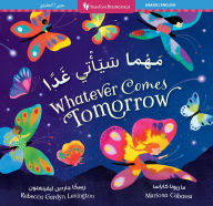 Title: Whatever Comes Tomorrow (Bilingual Arabic & English), Author: Rebecca Gardyn Levington