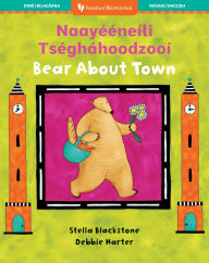 Title: Bear About Town (Bilingual Navajo & English), Author: Stella Blackstone