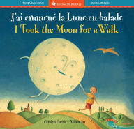 Title: I Took the Moon for a Walk (Bilingual French & English), Author: Carolyn Curtis