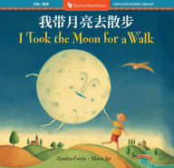 Title: I Took the Moon for a Walk (Bilingual Simplified Chinese & English), Author: Carolyn Curtis