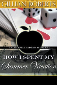 Title: How I Spent My Summer Vacation, Author: Gillian Roberts