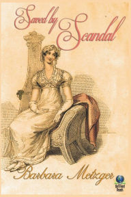 Title: Saved by Scandal, Author: Barbara Metzger