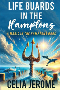 Title: Life Guards in the Hamptons, Author: Celia Jerome