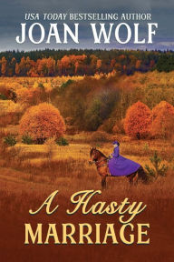 Title: A Hasty Marriage, Author: Joan Wolf