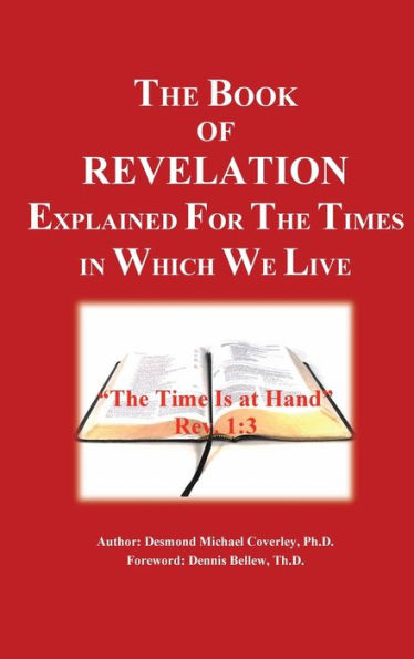 "THE BOOK OF REVELATION EXPLAINED FOR THE TIMES IN WHICH WE LIVE"