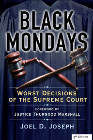 Title: Black Mondays: Worst Decisions of the Supreme Court (Fifth Edition), Author: Joel D Joseph