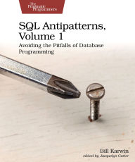 Title: SQL Antipatterns, Volume 1: Avoiding the Pitfalls of Database Programming, Author: Bill Karwin