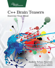 Title: C++ Brain Teasers: Exercise Your Mind, Author: Anders Schau Knatten