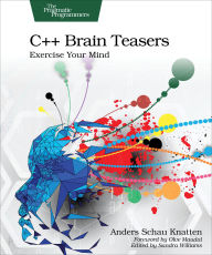 Title: C++ Brain Teasers: Exercise Your Mind, Author: Anders Schau Knatten