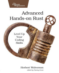 Title: Advanced Hands-on Rust: Level up Your Coding Skills, Author: Herbert Wolverson