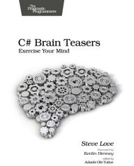Title: C# Brain Teasers: Exercise Your Mind, Author: Steve Love