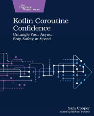 Title: Kotlin Coroutine Confidence: Untangle Your Async, Ship Safety at Speed, Author: Sam Cooper