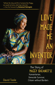 English audio book download Love Made Me An Inventor : The Story of Maggy Barankitse Humanitarian, Genocide Survivor, Citizen without Borders (English Edition) by David Toole, Emmanuel Katongole